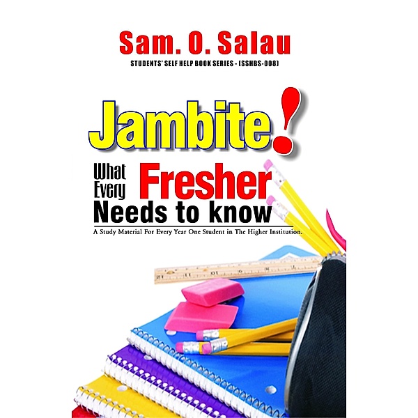 What Every Fresher Needs To Know, Sam. O. Salau