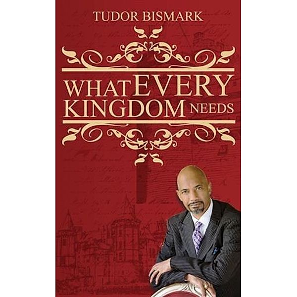 What Every Kingdom Needs, Tudor Bismark