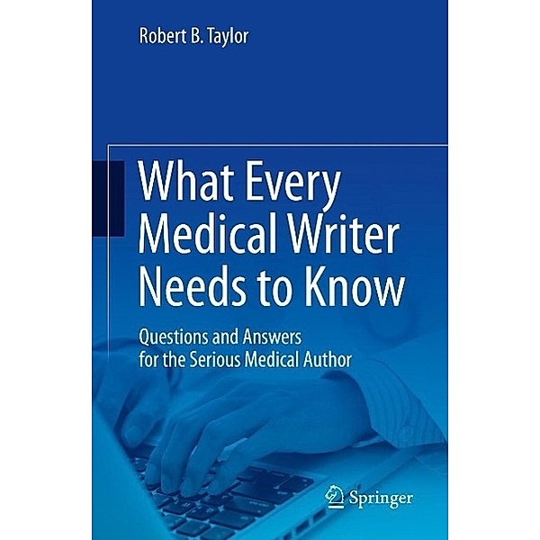 What Every Medical Writer Needs to Know, Robert B. Taylor