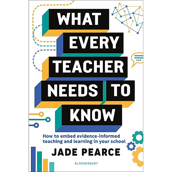 What Every Teacher Needs to Know / Bloomsbury Education, Jade Pearce