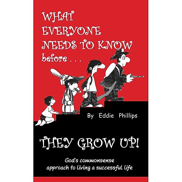 What Everyone Needs to Know Before They Grow Up! / eBookIt.com, Eddie Boone's Phillips
