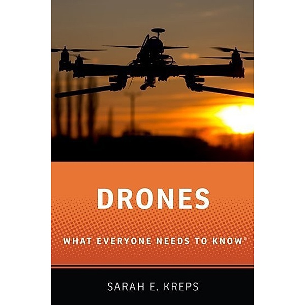 What Everyone Needs to Know / Drones, Sarah Kreps