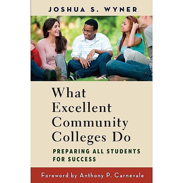 What Excellent Community Colleges Do, Joshua S. Wyner