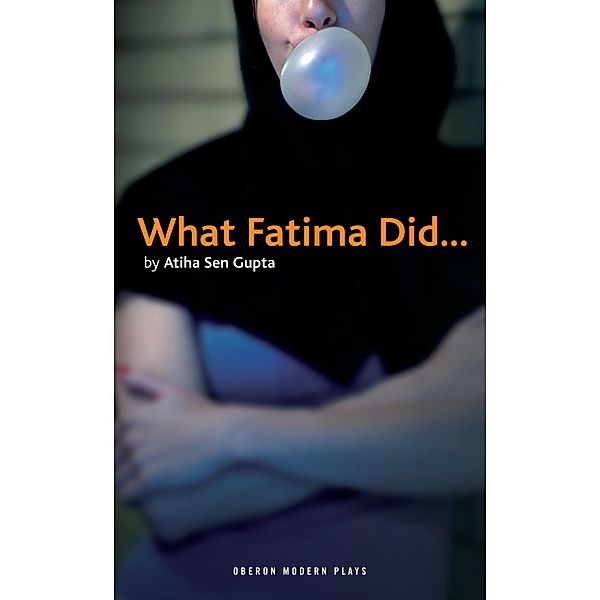 What Fatima Did / Oberon Modern Plays, Atiha Sen Gupta