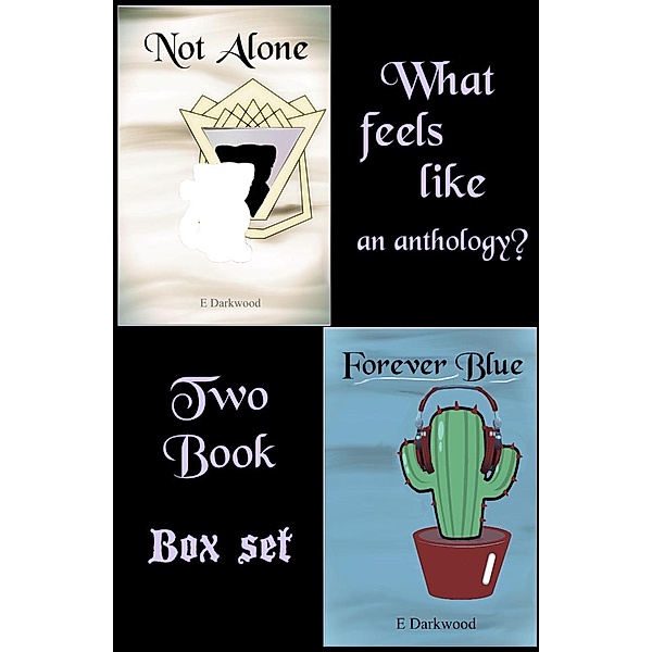 What Feels Like An Anthology? Two Book Box Set (What Does An Anthology Feel Like?) / What Does An Anthology Feel Like?, E. Darkwood