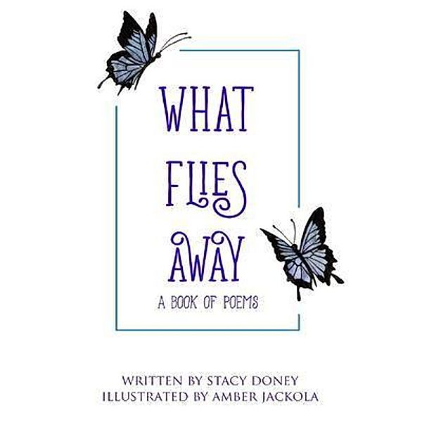 What Flies Away / Tivshe Publishing, Stacy Doney