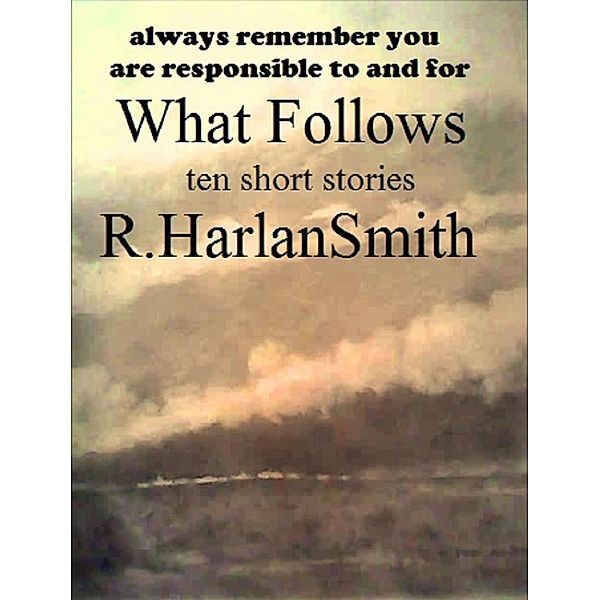 What Follows, R. Harlan Smith