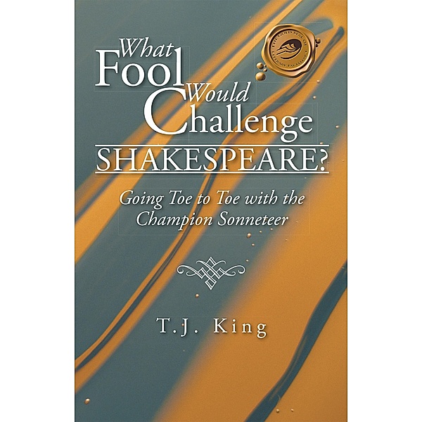 What Fool Would Challenge Shakespeare?, T. J. King