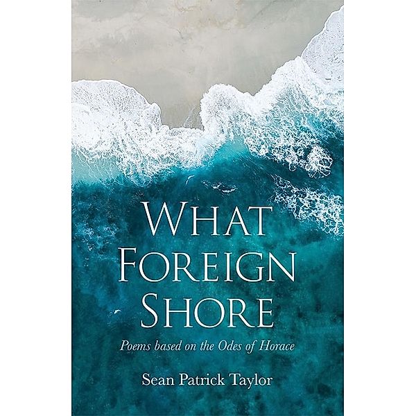 What Foreign Shore / SilverWood Books, Sean Patrick Taylor