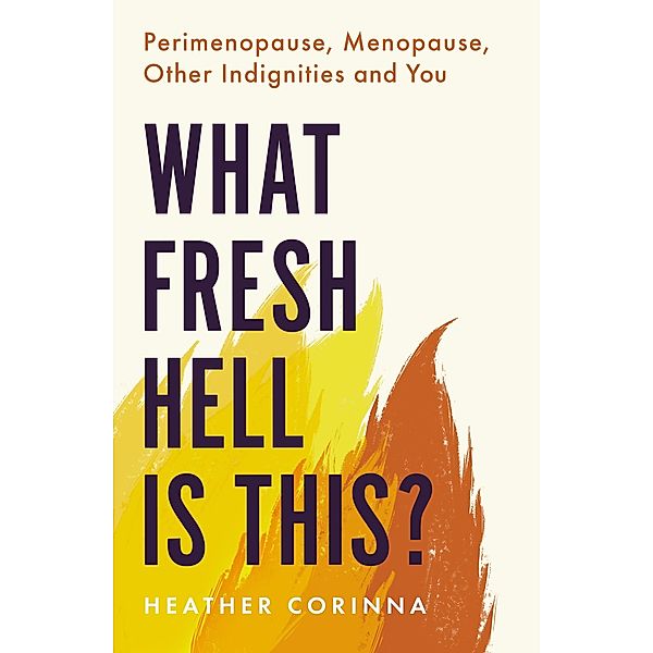 What Fresh Hell Is This?, Heather Corinna