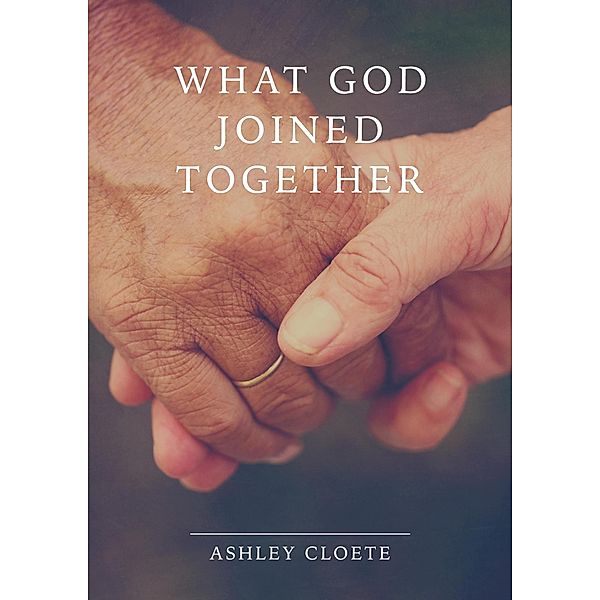 What God Joined Together, Ashley Cloete