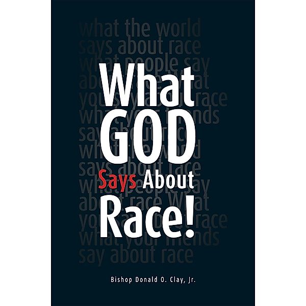 What God Says About Race!, Bishop Donald O. Clay Jr.