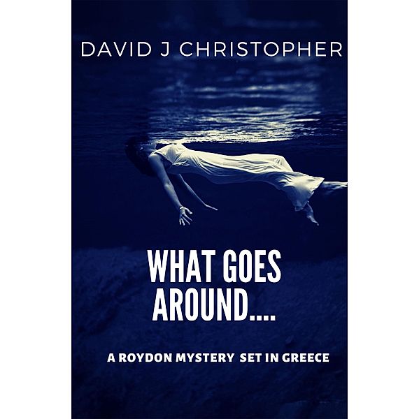 WHAT GOES AROUND, David J Christopher