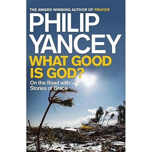 What Good is God?, Philip Yancey