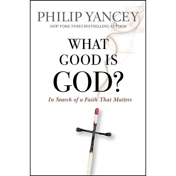 What Good Is God?, Philip Yancey