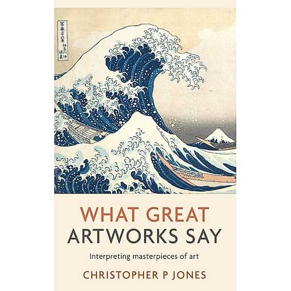 What Great Artworks Say (Looking at Art) / Looking at Art, Christopher P Jones