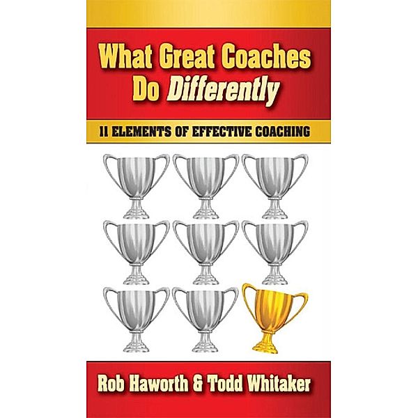 What Great Coaches Do Differently, Rob Haworth, Todd Whitaker