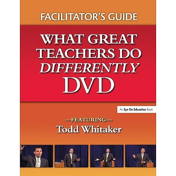 What Great Teachers Do Differently Facilitator's Guide, Todd Whitaker
