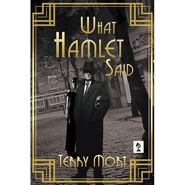 What Hamlet Said / Penmore Press LLC, Terry Mort