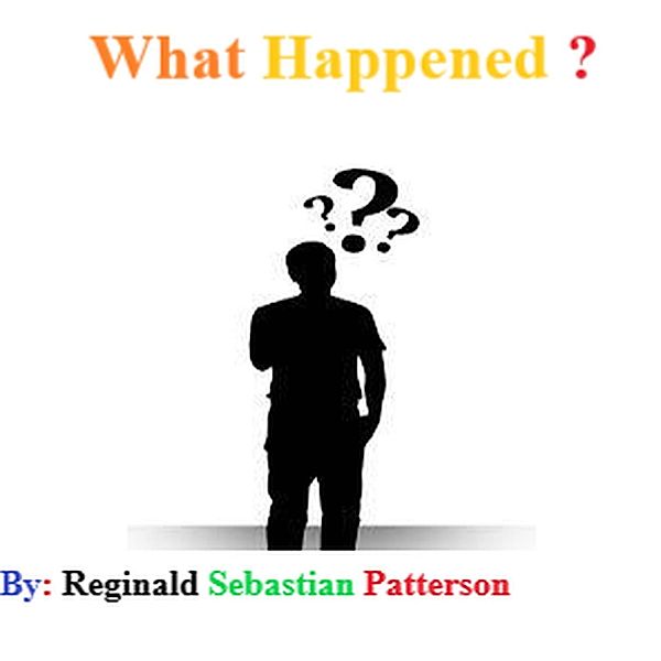 What Happened?, Reginald Sebastian Patterson