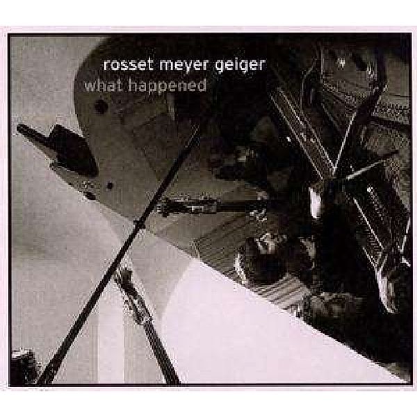 What Happened, Rosset, Meyer, Geiger