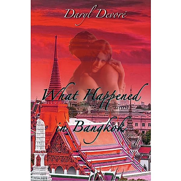 What Happened in Bangkok (Two Hearts ~ One Love, #1) / Two Hearts ~ One Love, Daryl Devore