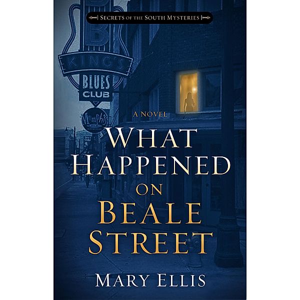 What Happened on Beale Street / Secrets of the South Mysteries, Mary Ellis