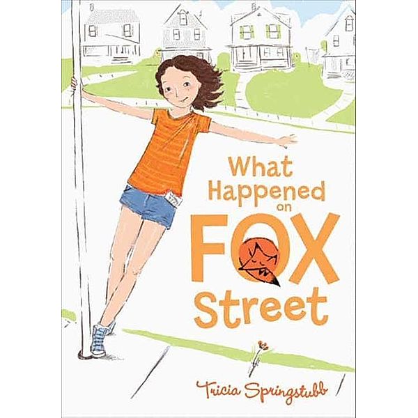 What Happened on Fox Street / Fox Street Bd.1, Tricia Springstubb