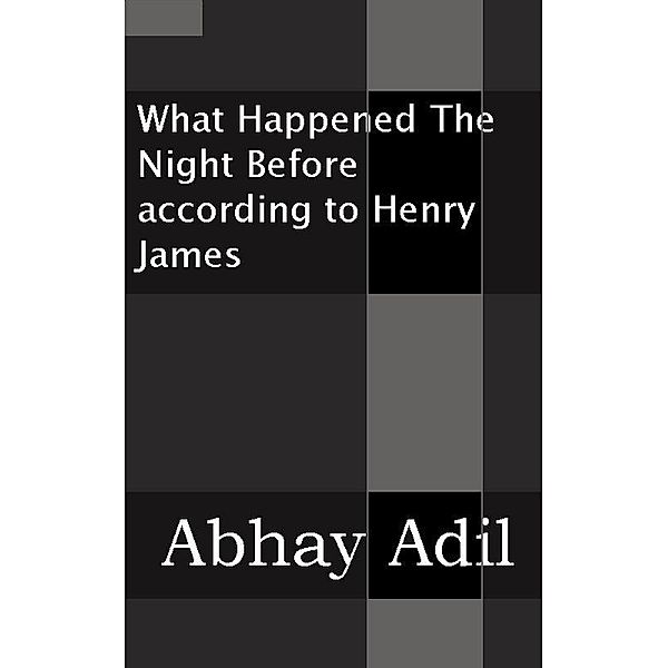 What Happened The Night Before According To Henry James, Abhay Adil