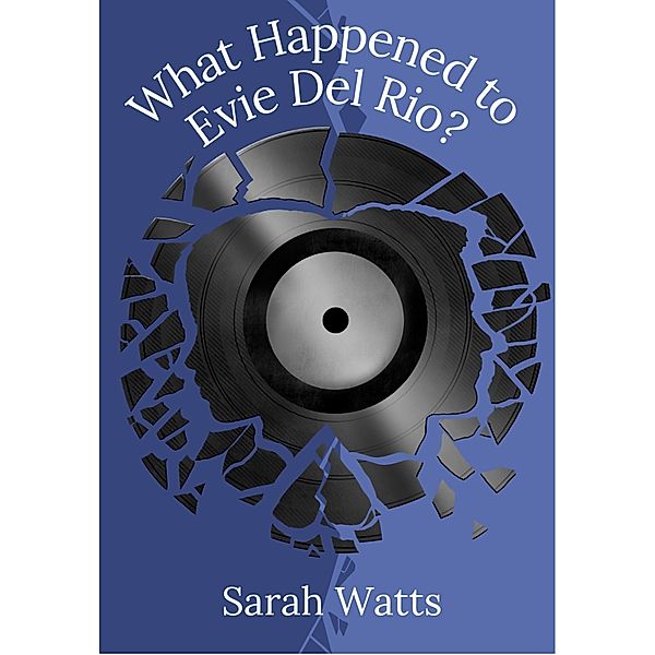 What Happened to Evie Del Rio?, Sarah Watts