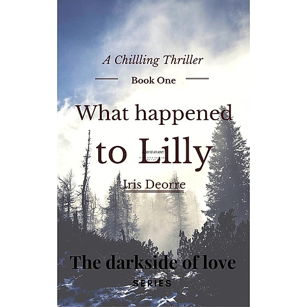 What Happened to Lilly (The Darkside of Love, #1), Iris Deorre