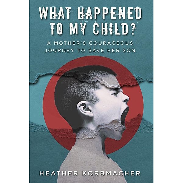 What Happened to My Child?, Heather Rain Mazen Korbmacher