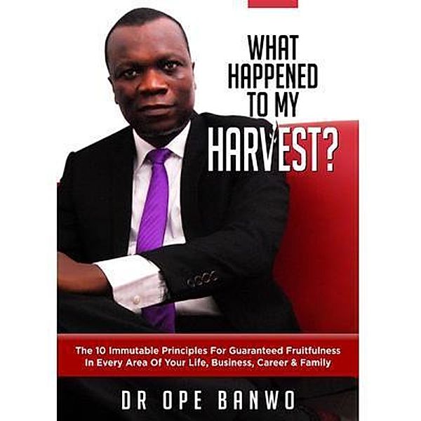 WHAT HAPPENED TO MY HARVEST?, Banwo Ope