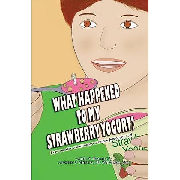 What Happened to My Strawberry Yogurt? / Sprouting Seed Press, Jacqueline S. Gutierrez