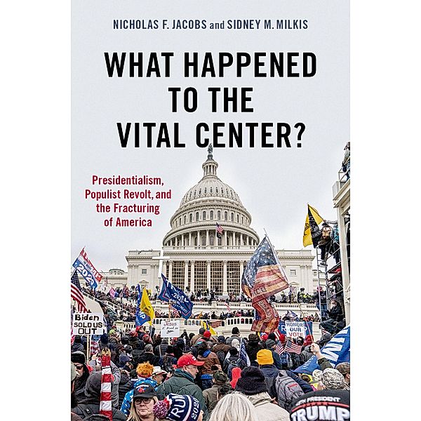 What Happened to the Vital Center?, Nicholas Jacobs, Sidney Milkis