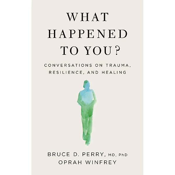 What Happened to You?, Oprah Winfrey, Bruce D. Perry