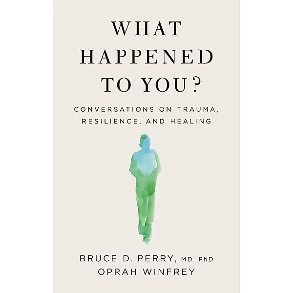 What Happened to You?, Oprah Winfrey, Bruce D. Perry