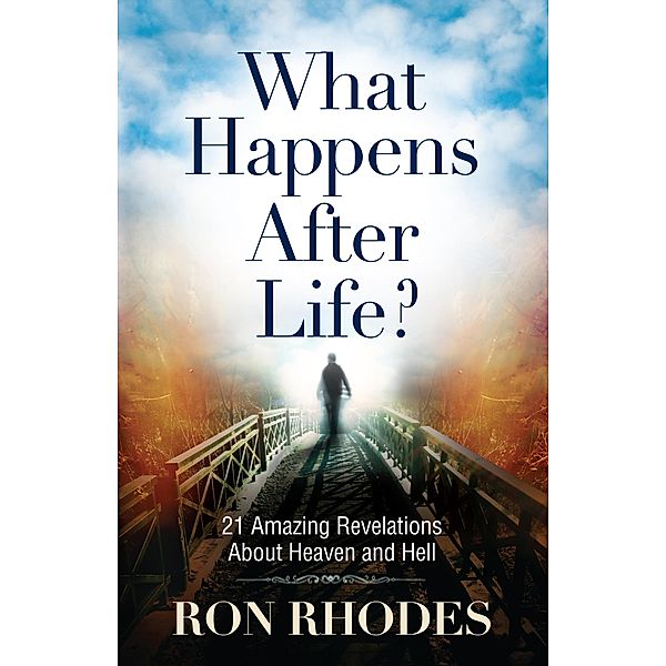 What Happens After Life? / Harvest House Publishers, Ron Rhodes