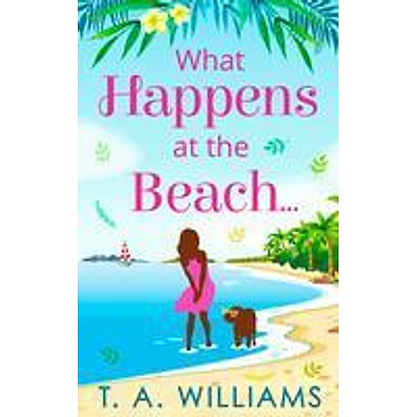 What Happens at the Beach..., T A Williams