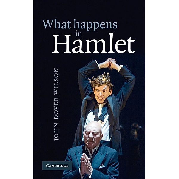 What Happens in Hamlet, John Dover Wilson, J. Dover Wilson