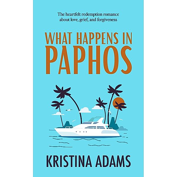 What Happens in Paphos (What Happens in..., #4) / What Happens in..., Kristina Adams