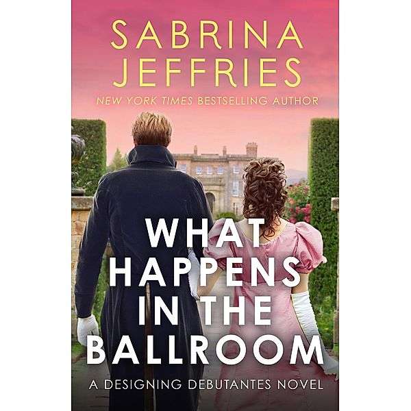 What Happens in the Ballroom / Designing Debutantes, Sabrina Jeffries