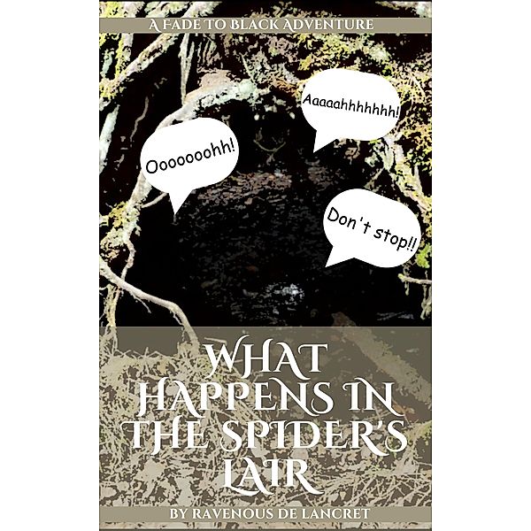 What Happens In The Spider's Lair (Fade To Black Adventures, #1) / Fade To Black Adventures, Ravenous de Lancret