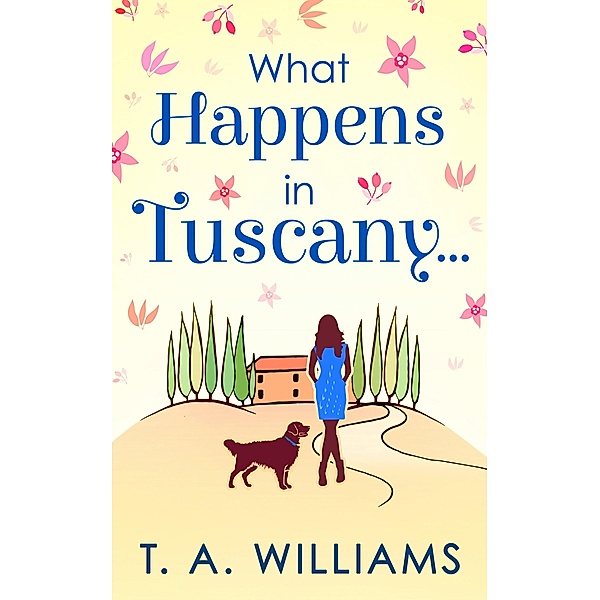 What Happens In Tuscany..., T A Williams