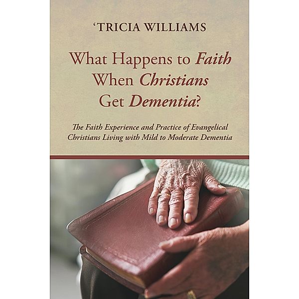 What Happens to Faith When Christians Get Dementia?, 'Tricia Williams