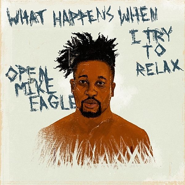What Happens When I Try To Relax, Open Mike Eagle