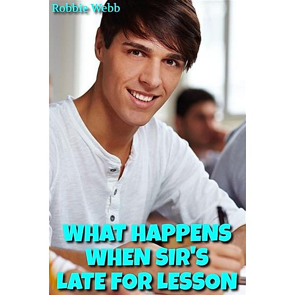 What Happens When Sir's Late For Lesson, Robbie Webb