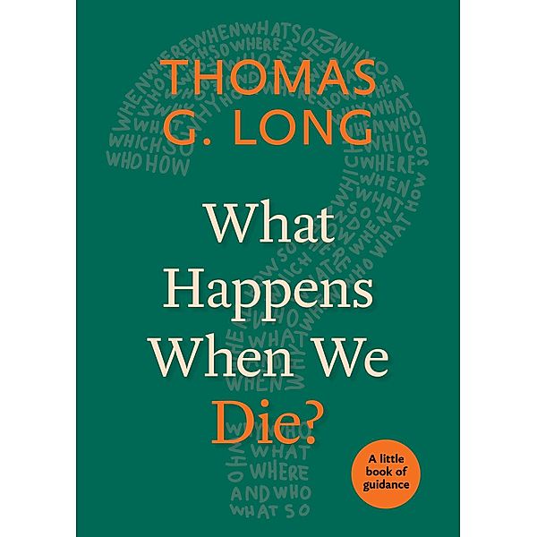 What Happens When We Die? / Little Books of Guidance, Thomas G. Long