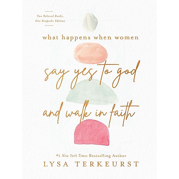 What Happens When Women Say Yes to God and Walk in Faith, Lysa TerKeurst