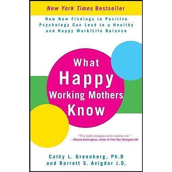 What Happy Working Mothers Know, Cathy L. Greenberg, Barrett S. Avigdor